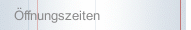 &Ouml;ffnungszeiten